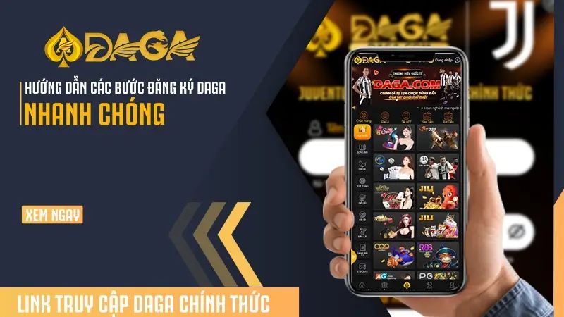 Hướng dẫn đăng ký DAGA chi tiết cho anh em