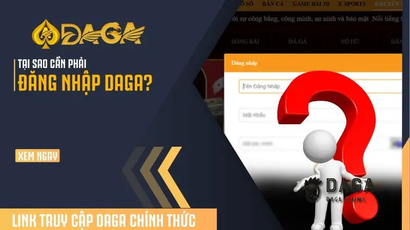 Tại sao nên chọn Daga để trải nghiệm?