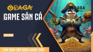 Săn Cá Daga – Thế giới giải trí hấp dẫn nhất 2025